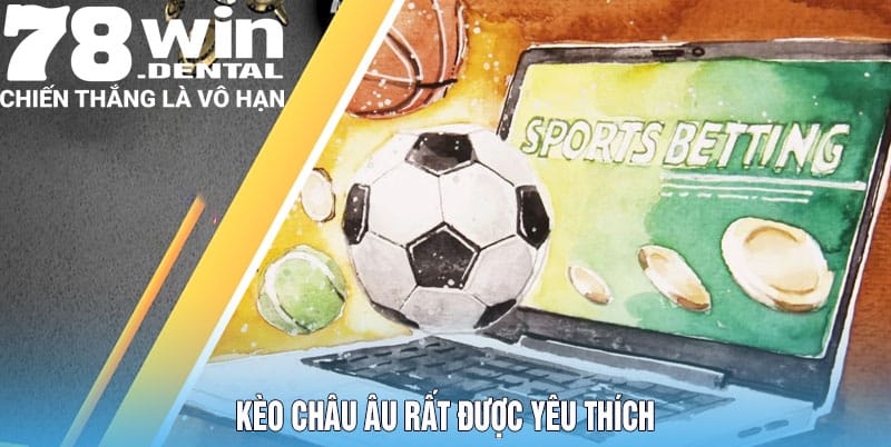 Kèo Cá Cược Trực Tuyến - 78Win Cung Cấp Kèo Cược Đa Dạng 5 Kèo châu Âu rất được yêu thích