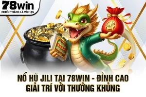 Nổ Hũ Jili Tại 78WIN